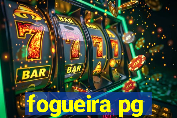 fogueira pg